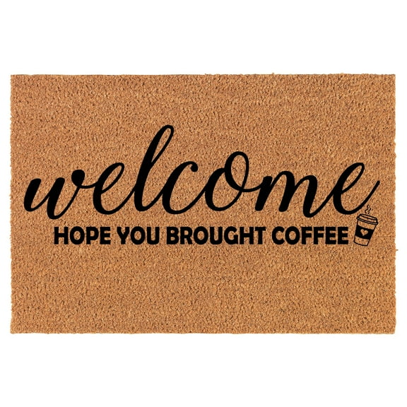 Welcome Doormat Coco Coir Door Mat Gift Welcome Hope You Brought Coffee Funny (30" x 18")
