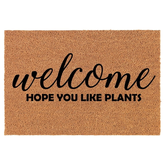 Welcome Doormat Coco Coir Door Mat Gift Welcome Hope You Like Plants Funny (30" x 18")