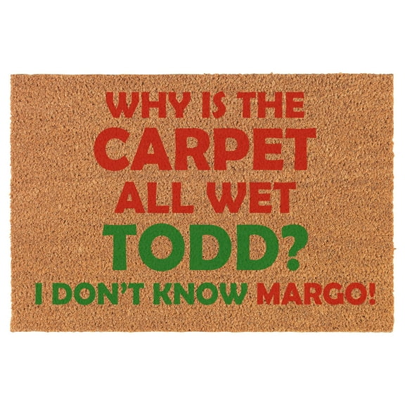 Welcome Doormat Natural Coco Coir Door Mat Why Is The Carpet All Wet Todd Funny Christmas (24" x 16")