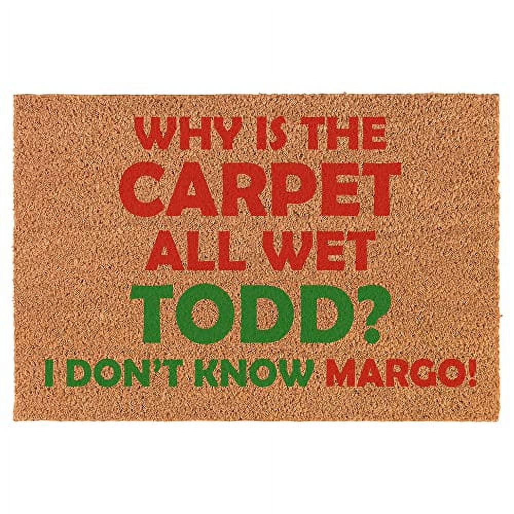 Doormat Natural Coco Coir Door Mat Why is The Carpet All Wet Todd Funny Christmas (30" x