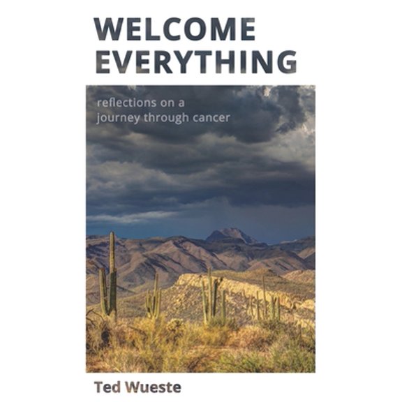Pre-Owned Welcome Everything: Reflections on a Journey through Cancer (Paperback) 0991636864 9780991636860