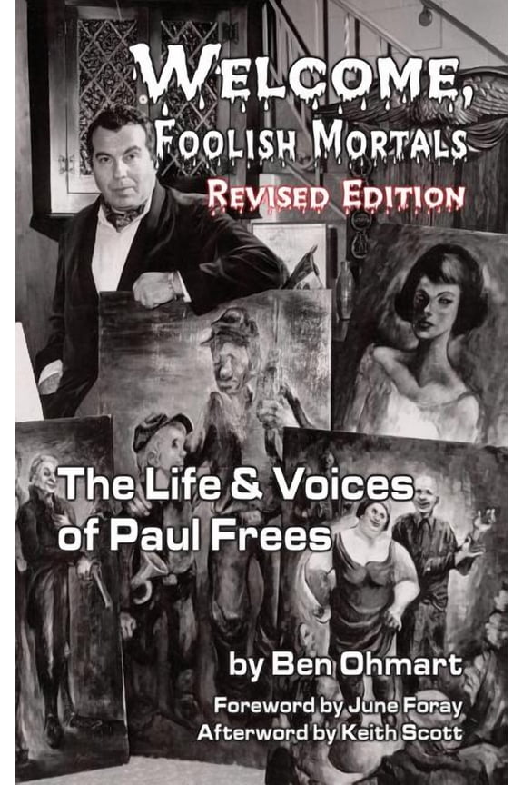 Welcome, Foolish Mortals the Life and Voices of Paul Frees (Revised Edition) (Hardback), (Hardcover)