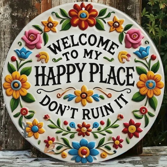 Welcome to My Happy Place Don't Ruin It Sign Vintage Round Metal Sign, 7.9"x7.9" Colorful Flowers Round Metal Sign for Home Garden Farm Bar or Café Wall Decor