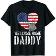 thumbnail image 1 of Welcome Home Daddy Shirt Military Matching Homecoming Gift T-Shirt, 1 of 3
