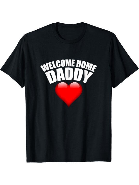 Welcome Home Daddy Surprise T-Shirt for Kids or Wifes T-Shirt men and women can wear, black, white, gifts