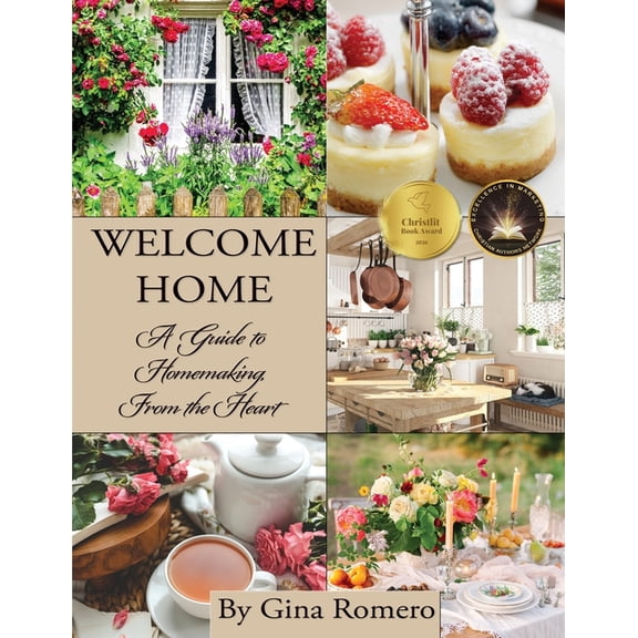 Welcome Home: A Guide to Homemaking, From the Heart, (Paperback)