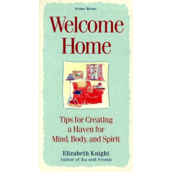 Pre-Owned Welcome Home: Tips for Creating a Haven for Mind, Body, and Spirit (Paperback) 1580171877 9781580171878