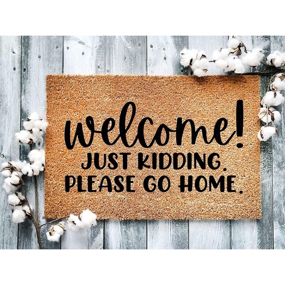 Welcome! Just Kidding Please Go Home Doormat, Rude Doormat, Funny Welcome Mat, Funny Doormat, Housewarming Gift, Go Away Door Mat Home Kitchen Balcony Decoration 16x24 Inch