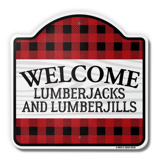 Welcome Lumberjack / Jill 18" X 18" Heavy-Gauge Aluminum Architectural Sign | SignMission Designer Trees Woods Cabin Lumberjack Metal Novelty Gift Funny Joke Gag Road Garage