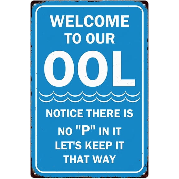 "Welcome To Our OOL" Funny Metal Sign, Vintage Aluminum Outdoor Pool Rules Decor, 8x12 Inch Notice No P In It Plaque for Patio, Backyard, Deck, Swimming