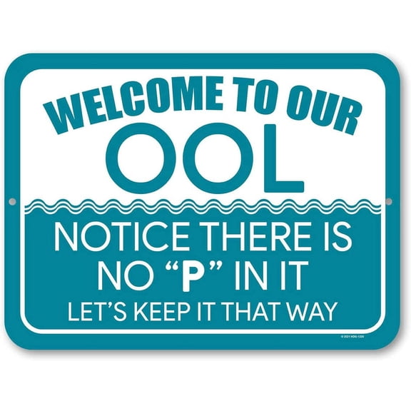 Welcome to Our OOL,Notice There Is No P in It,Funny Dont Pee in Pool Sign Warning,Caution,Swimming Pool Sign 8"x12" Inch Funny Home Club bar Wall Art Decoration Retro Metal Tin Signs