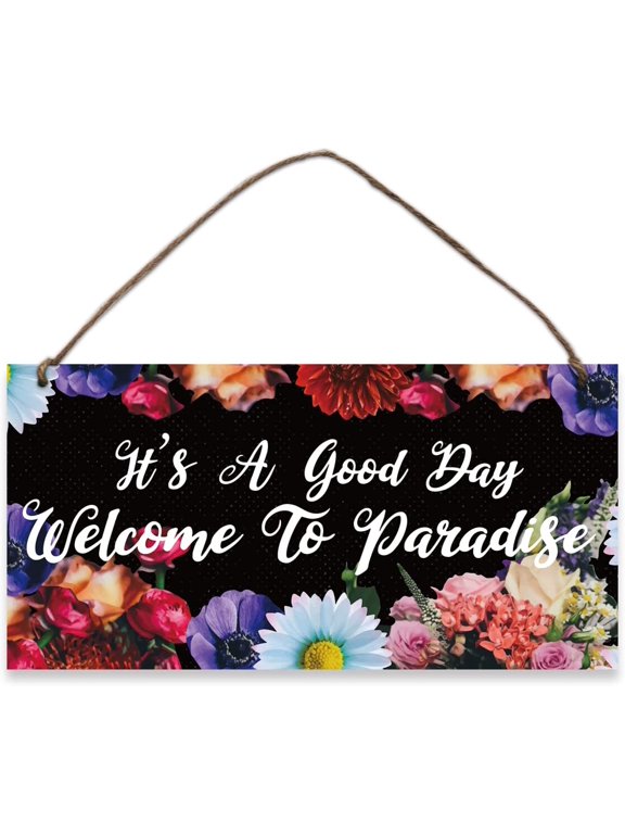 Welcome to Paradise Wooden Signs It's A Good Day Wood Wall Sign Hanging Plaque Rustic Front Door Wood Sign Flower Patter Decorations with Twine for Store Home Hotel Scenic Spot 11.8x5.9 Silver