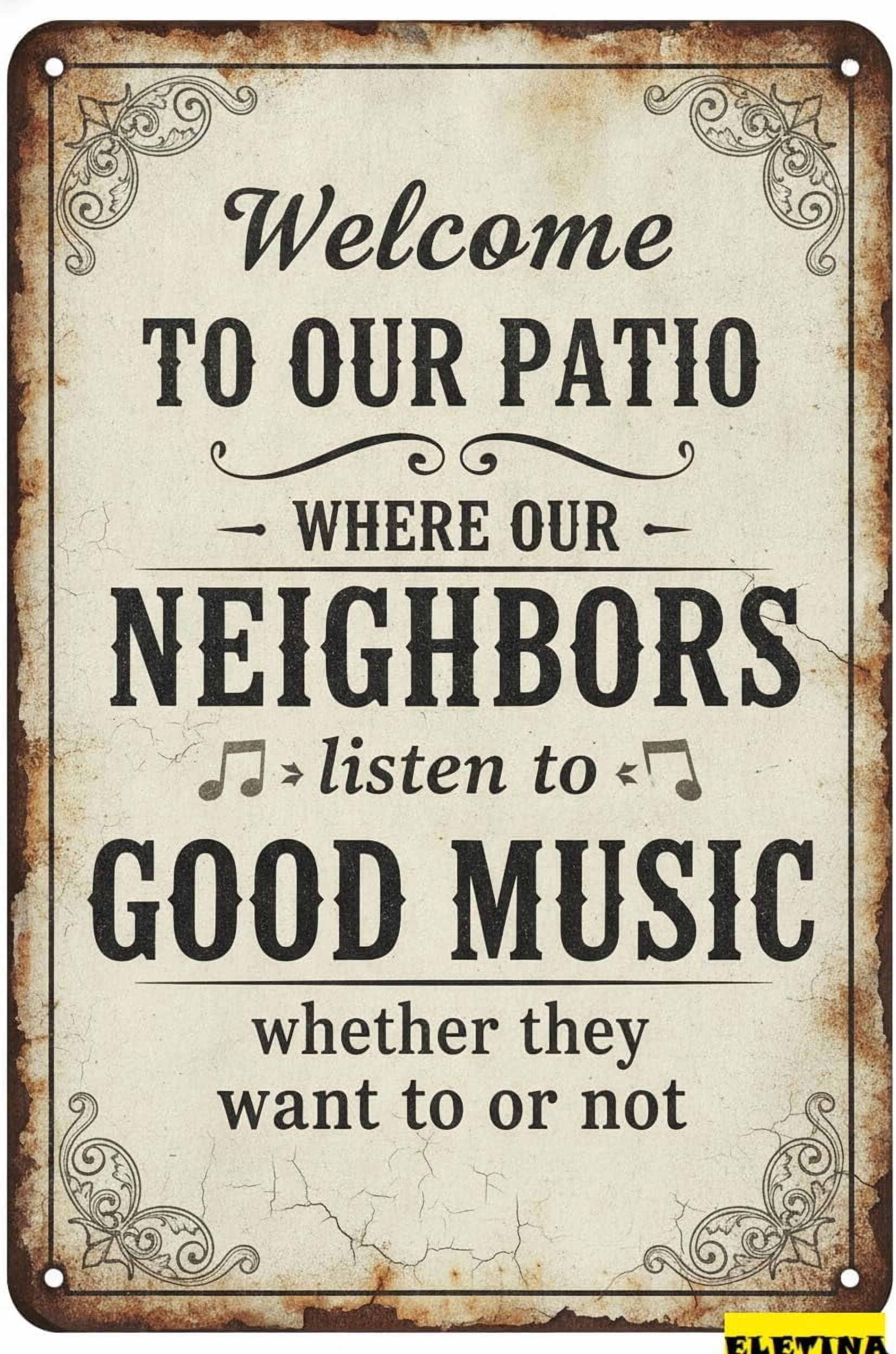 Welcome To Our Patio Neighbors Listen Good Music Vintage Tin Sign Home ...