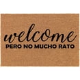 thumbnail image 1 of Welcome Pero No Mucho Rato Doormat Door Mat Entry Mat Housewarming Gift Newlywed Gift Wedding Gift New Home Kitchen Balcony Decoration 30x18 Inch, 1 of 4