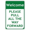thumbnail image 1 of Welcome Please Pull All The Way Forward Traffic Sign Aluminum Metal Sign 4 Holes for Easy Hanging 12" X 8" inch, 1 of 5