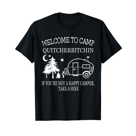 Welcome To Camp Quitcherbitchin Funny Camping T-Shirt