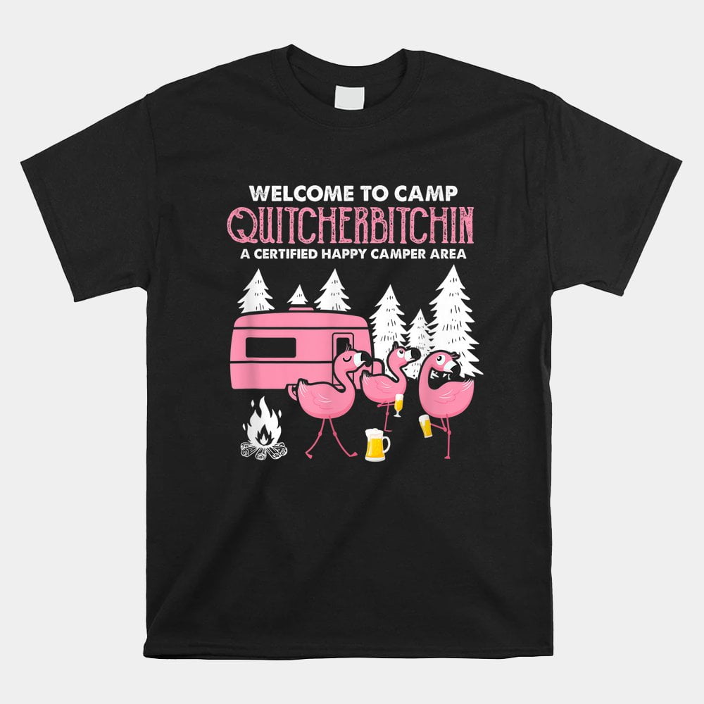 To Camp Quitcherbitchin Rv Camper Flamingo Beer Shirt