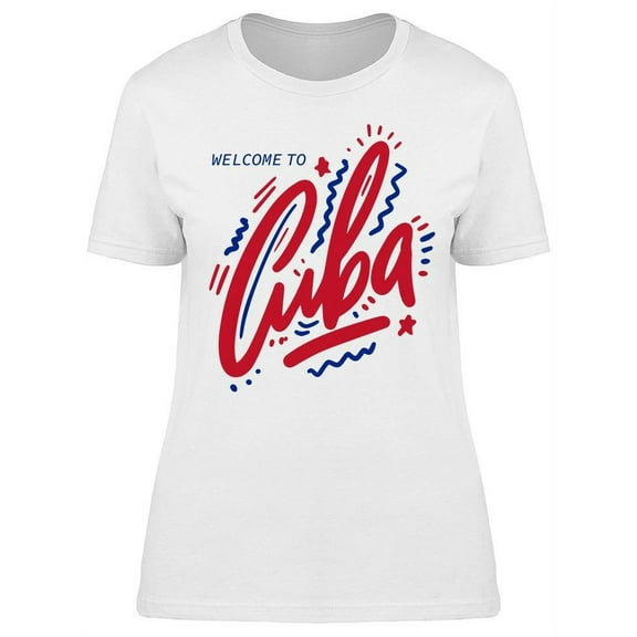 Welcome To Cuba Slogan T-Shirt Women -Image by Shutterstock, Female x-Large