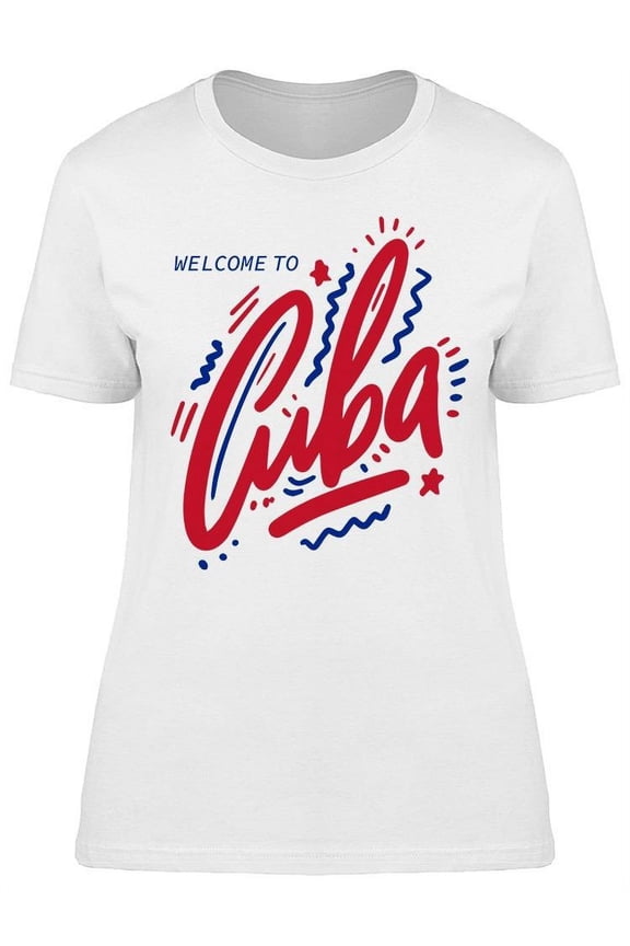 Welcome To Cuba Slogan T-Shirt Women -Image by Shutterstock, Female x-Large