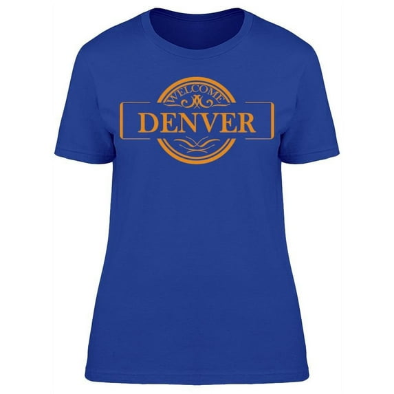 Welcome To Denver T-Shirt Women -Image by Shutterstock, Female 3X-Large
