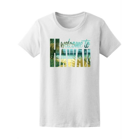 Welcome To Hawaii Paradise Beach T-Shirt Women -Image by Shutterstock, Female Large