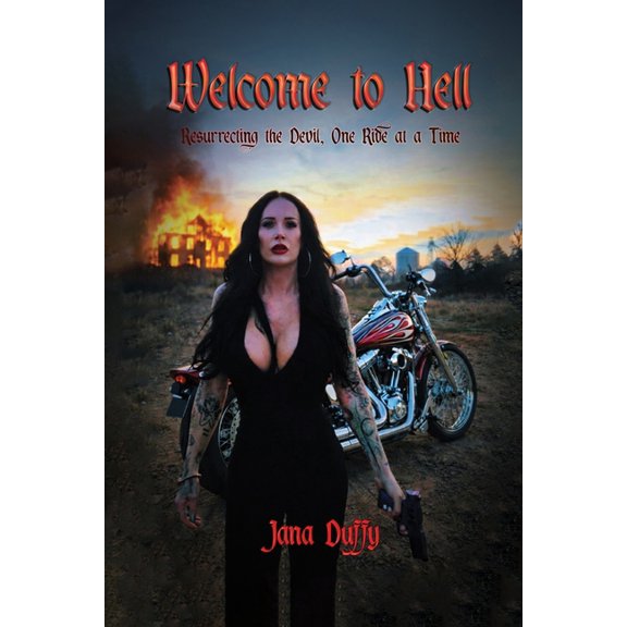 Welcome To Hell: Resurrecting The Devil, One Ride at a Time, (Paperback)