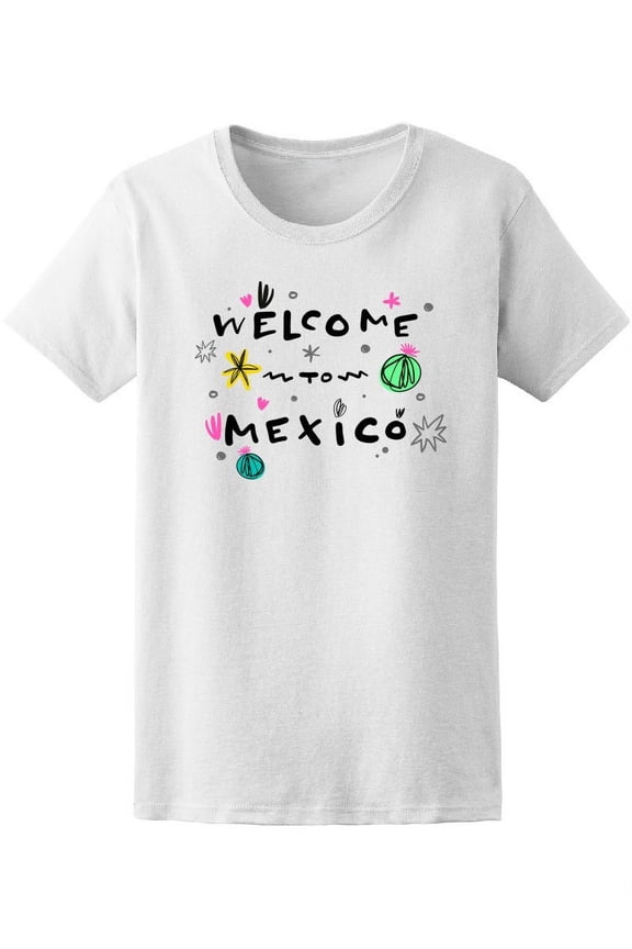 Welcome To Mexico Quote T-Shirt Women -Image by Shutterstock, Female Medium
