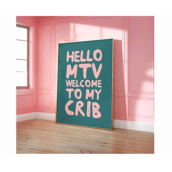 Welcome To My Crib Poster Hello Mtv Crib Poster Positive Wall Art Vintage Hello Mtv Poster Trendy Typography Poster Optional