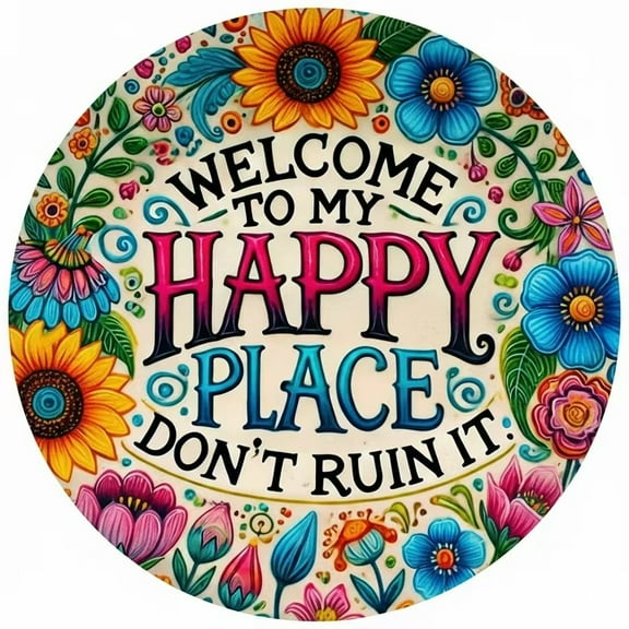 Welcome To My Happy Place Metal Wall Sign for Patios Porches Garden Walls Door Panels Indoor Outdoor Home Decor 12 Inch Diameter