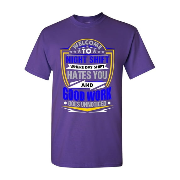 Welcome To Night Shift Good Work Unnoticed Funny DT Adult T-Shirt Tee