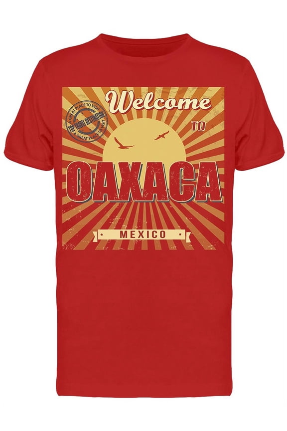 Welcome To Oaxaca Mexico T-Shirt Men -Image by Shutterstock, Male Large