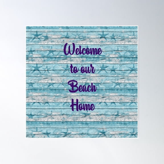 Welcome To Our Beach Home Poster Wall Art, Modern Wall Decor, 30x30 UNFRAMED