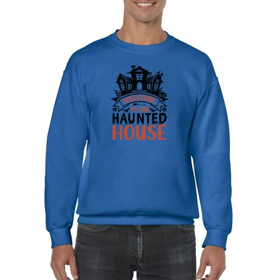 Welcome To Our Haunted House. Sweatshirt Men -Image by Shutterstock, Male 4X-Large