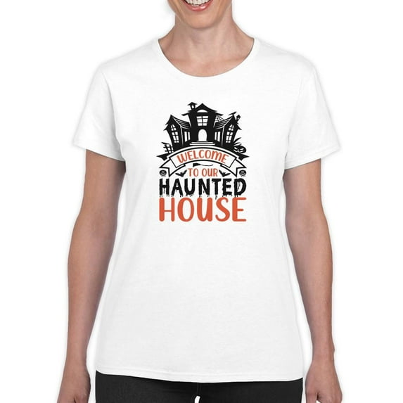 Welcome To Our Haunted House. T-Shirt Women -Image by Shutterstock, Female 3X-Large