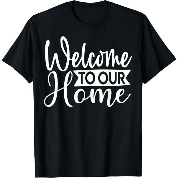 Welcome To Our Home Cute Family Day T-Shirt