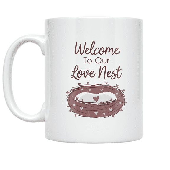 Welcome To Our Love Nest Decor - Romantic Home Enthusiast - 11 oz Ceramic Coffee Mug