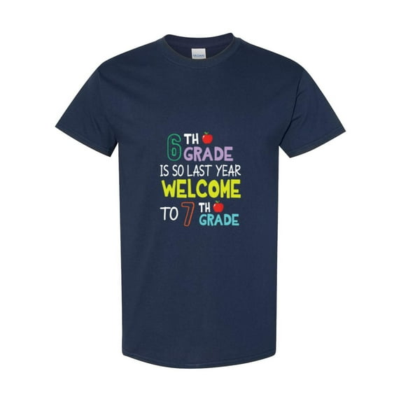 Welcome To Seventh Grade Sixth Grade Is So Last Year Quote Unisex T-Shirt, up to size 5XL