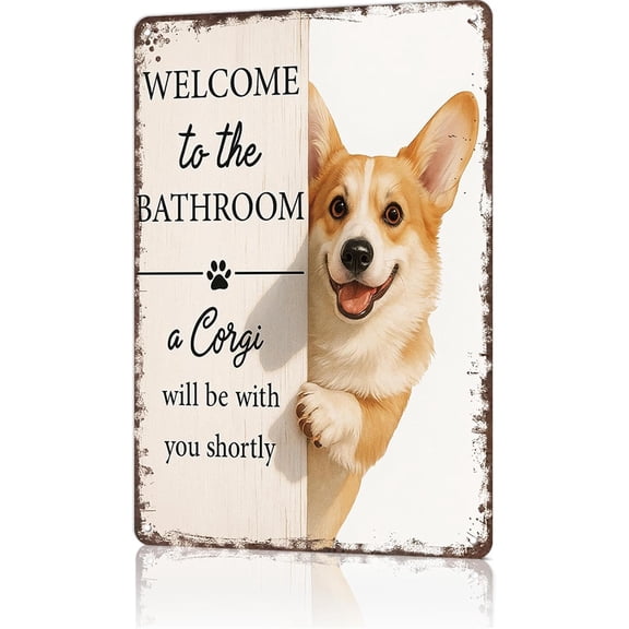Welcome To The Bathroom A Corgi Will Be With You Shortly' Funny Dog Bathroom Decor 8x12 Aluminum Metal Sign