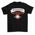 thumbnail image 1 of Welcome To The Circus Clown T-Shirt Party Staff Wacky Crazy Tee Men Women, 1 of 2