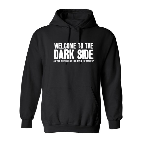 Welcome To The Dark Side We Lied About the Cookies Sarcastic Novelty Gift Idea Adult Humor Funny Men's Hoodies
