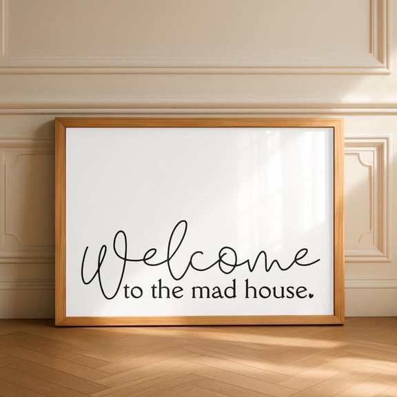 Welcome To The Mad House Wall Art Print Funny Family Quote Poster Welcome Quotes Hallway Welcome Art