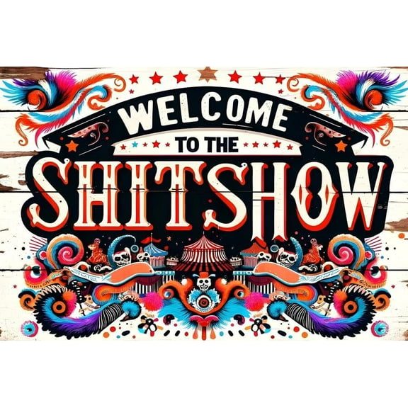 Welcome To The Sh!tshow v4 Weatherproof Funny Metal Aluminum Sign Size: 16 x 12 Inch