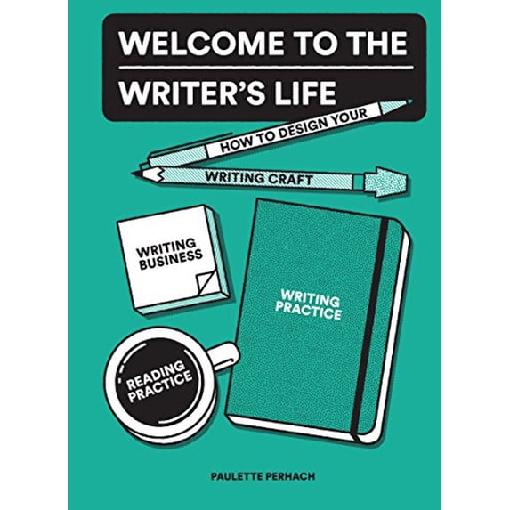 Pre-Owned Welcome to the Writer's Life: How to Design Your Writing Craft, Writing Business, Writing Practice, and Reading Practice (Paperback) 1632171511 9781632171511
