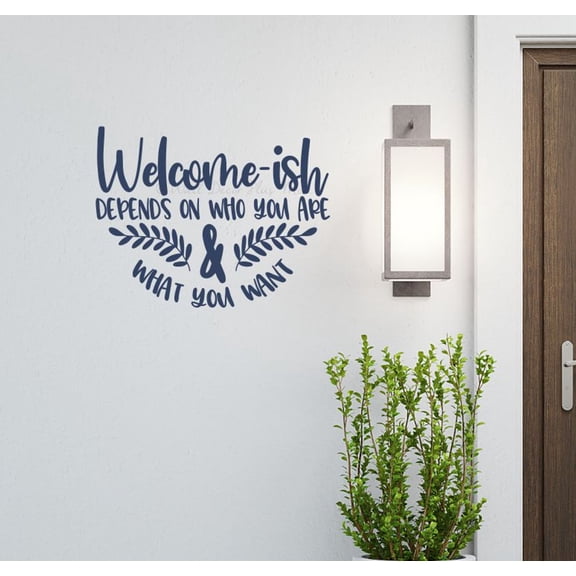 Welcome-ish Depends Who You Are Entryway Decor for Wall - Inspirational Quotes Decor for Door Porch - Matte Removable Vinyl Sticker for Home - Vinyl Wall Decor Art Lettering, 23x18-Inch, Deep Blue