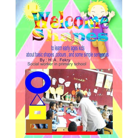 Welcome shapes : to learn shapes, colours, and sentences to early ages kids (Paperback)