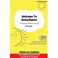 thumbnail image 1 of Welcome to Being Human (Children's Edition): An Instruction Book For Every Soul, (Paperback), 1 of 1