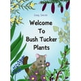 thumbnail image 1 of Welcome to Bush Tucker Plants, (Hardcover), 1 of 1