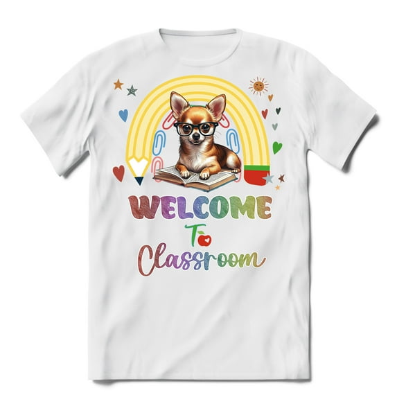 Welcome to Chihuahua Classroom Teacher Dog Mom Shirt T-shirt Unisex Merch Dog Lover Gifts Idea - 02015