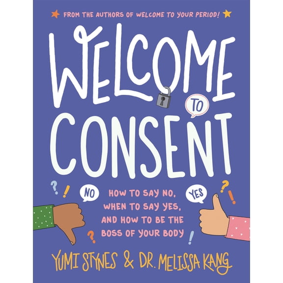 Pre-Owned Welcome to Consent: How to Say No, When to Say Yes, and How to Be the Boss of Your Body (Hardcover) 1536226173 9781536226171