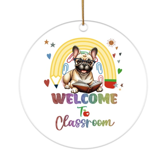Welcome to French Bulldog Classroom Teacher Dog Mom Acrylic Round Ornament Dog Lover Gifts Home Tree Decor - 02015